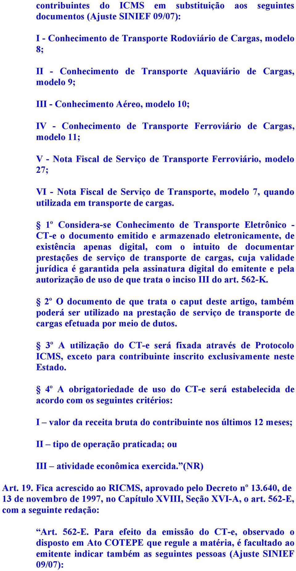 Fiscal de Serviço de Transporte, modelo 7, quando utilizada em transporte de cargas.