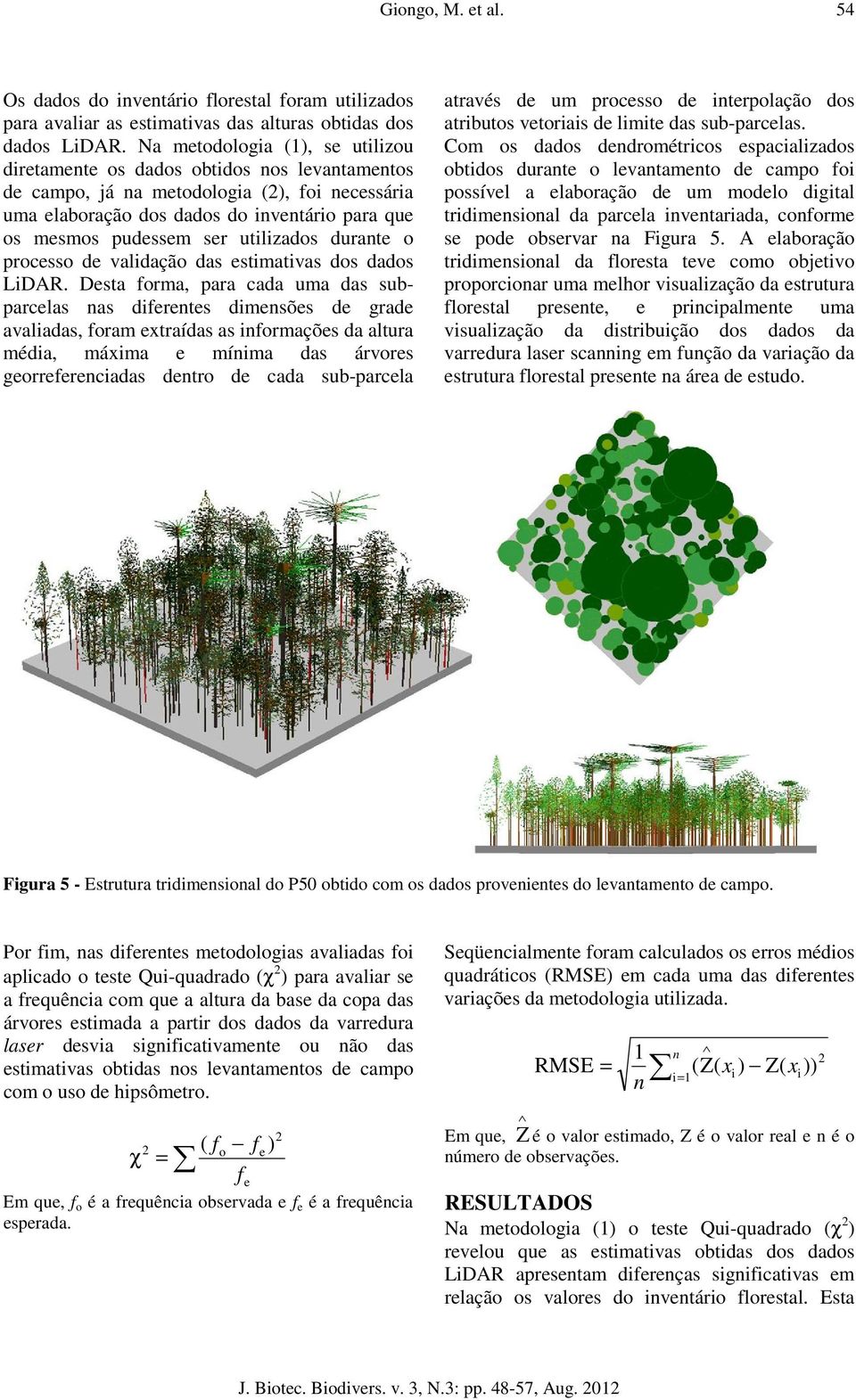 utilizados durante o processo de validação das estimativas dos dados LiDAR.