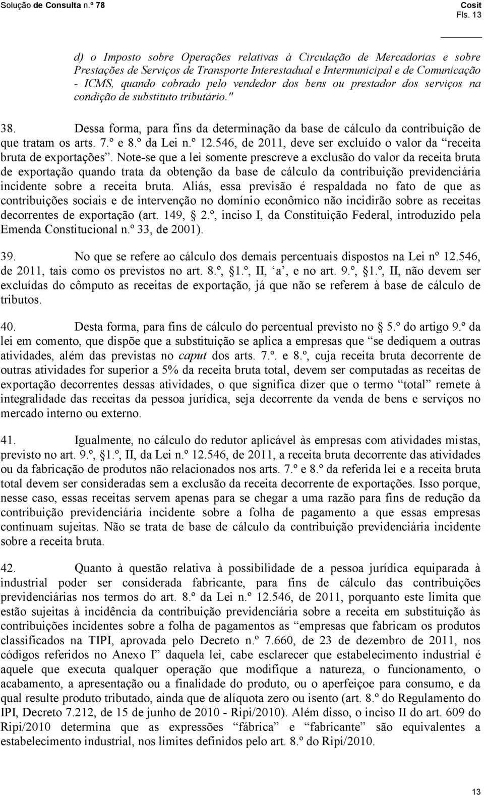 º da Lei n.º 12.546, de 2011, deve ser excluído o valor da receita bruta de exportações.