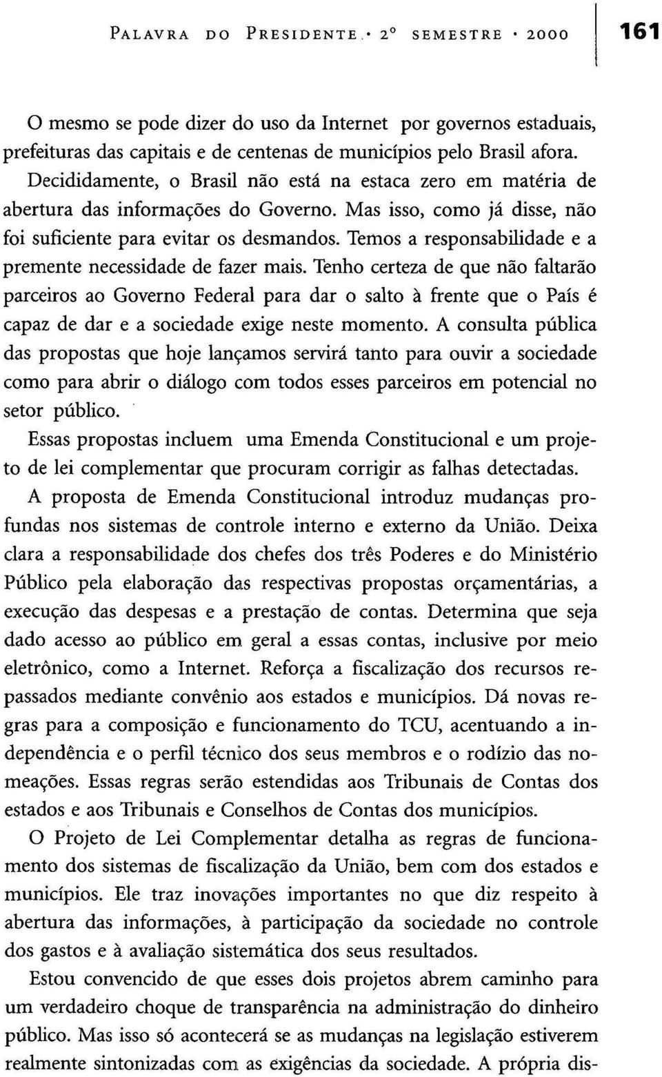 Temos a responsabilidade e a premente necessidade de fazer mais.