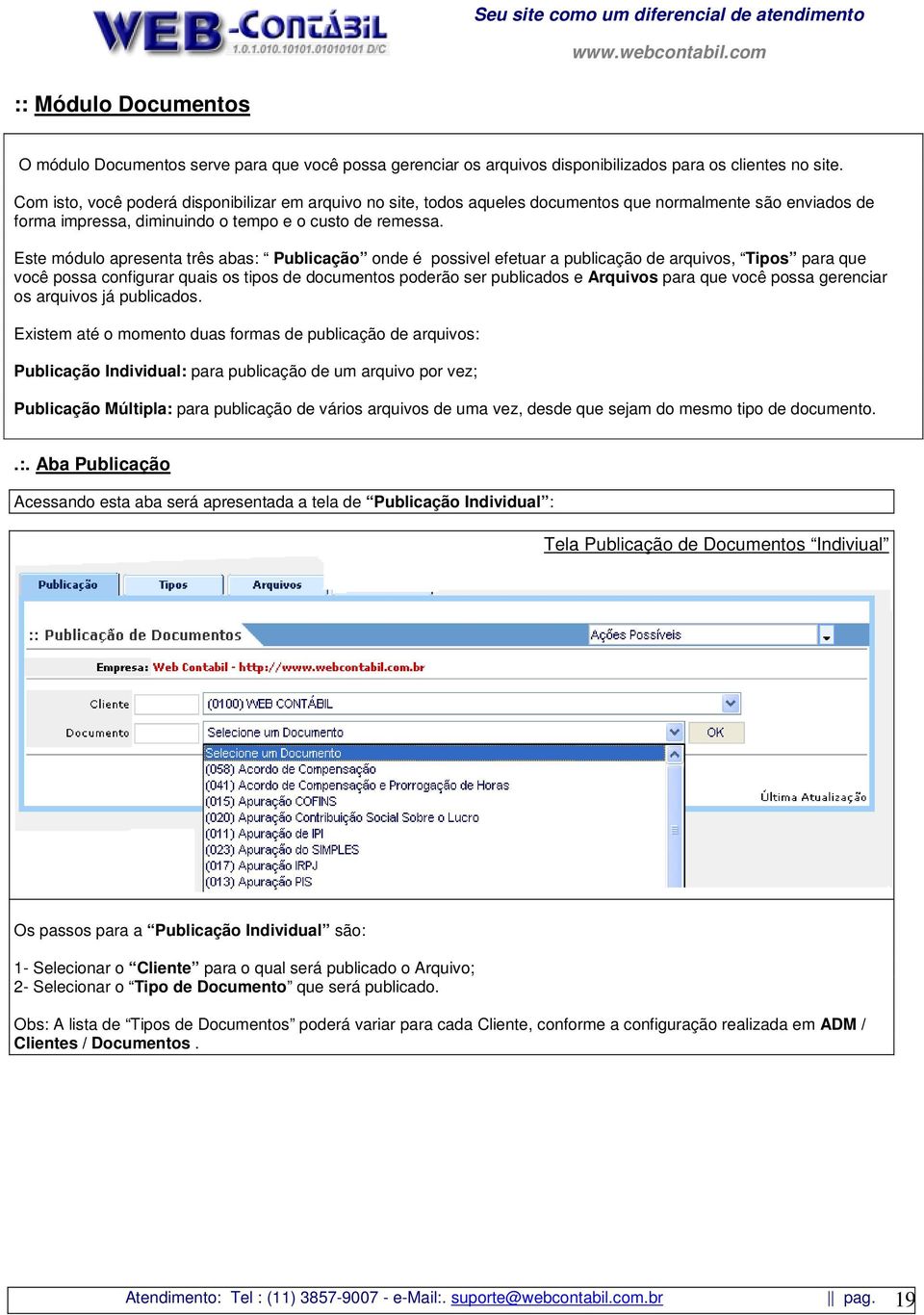 Este módulo apresenta três abas: Publicação onde é possivel efetuar a publicação de arquivos, Tipos para que você possa configurar quais os tipos de documentos poderão ser publicados e Arquivos para