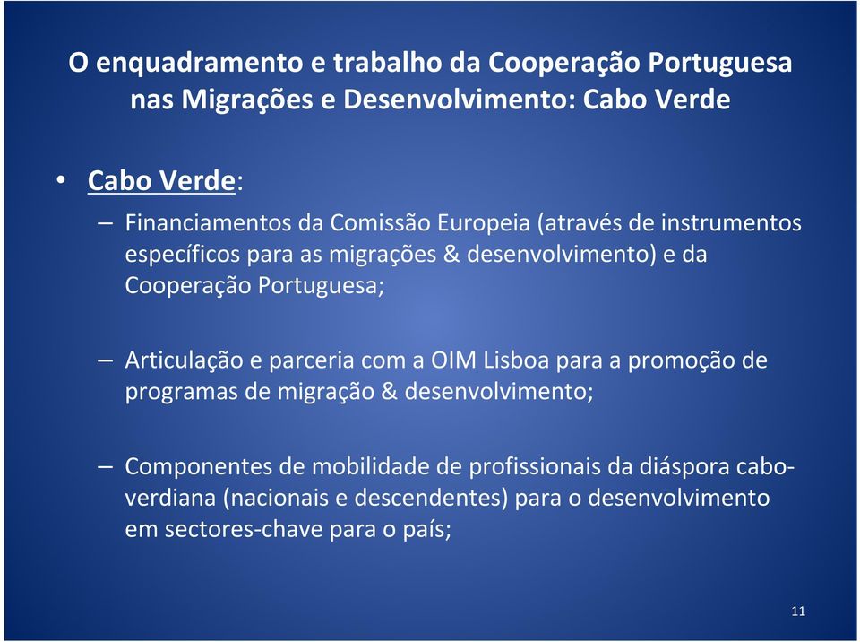 Articulação e parceria com a OIM Lisboa para a promoção de programas de migração & desenvolvimento; Componentes de