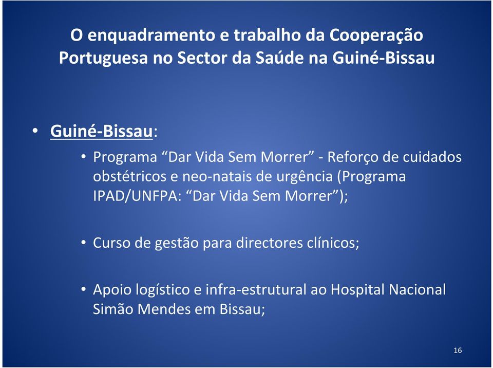 de urgência (Programa IPAD/UNFPA: Dar Vida Sem Morrer ); Curso de gestão para directores