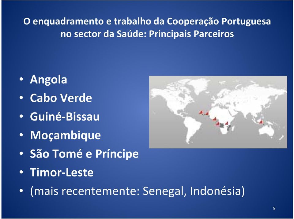 Cabo Verde Guiné Bissau Moçambique São Tomé e