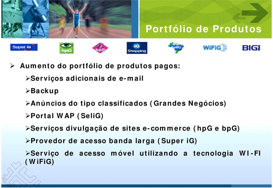 Portal WAP (SeliG) Serviços divulgação de sites e-commerce (hpg e bpg) Provedor