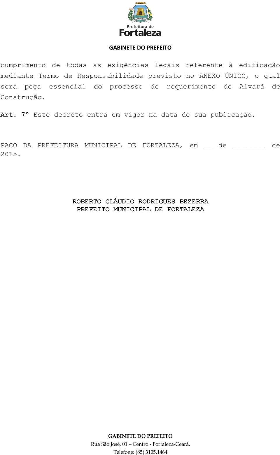 de Alvará de Construção. Art. 7º Este decreto entra em vigor na data de sua publicação.