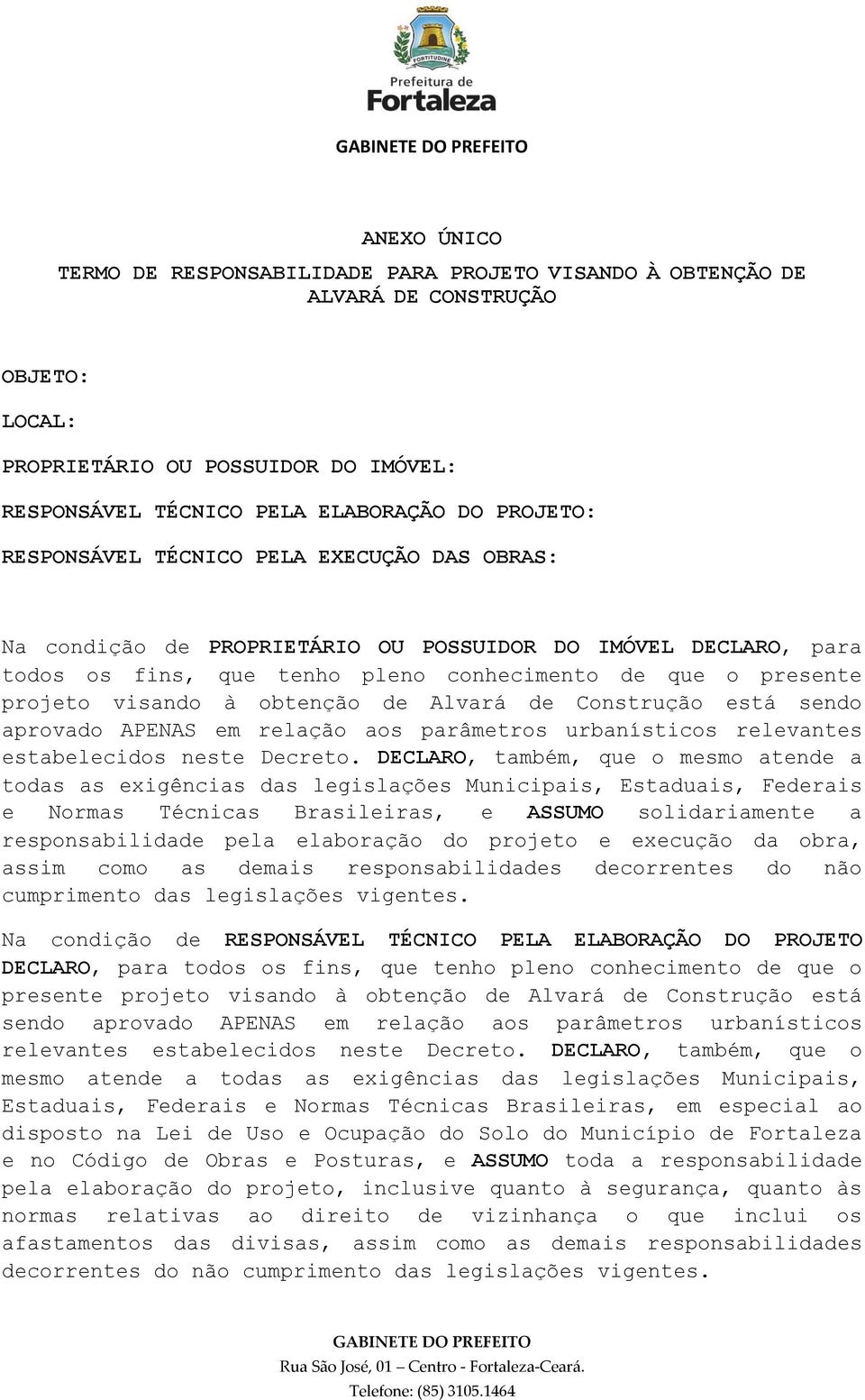 de Alvará de Construção está sendo aprovado APENAS em relação aos parâmetros urbanísticos relevantes estabelecidos neste Decreto.