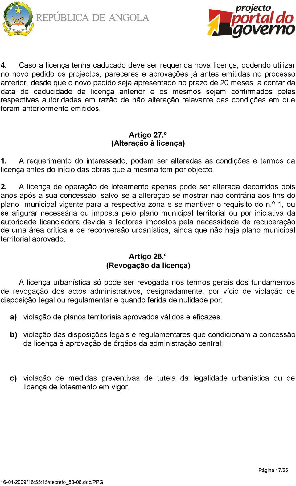 em que foram anteriormente emitidos. Artigo 27.º (Alteração à licença) 1.