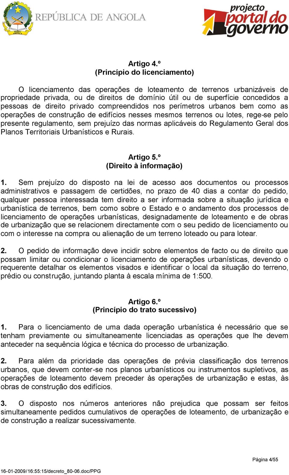 direito privado compreendidos nos perímetros urbanos bem como as operações de construção de edifícios nesses mesmos terrenos ou lotes, rege-se pelo presente regulamento, sem prejuízo das normas