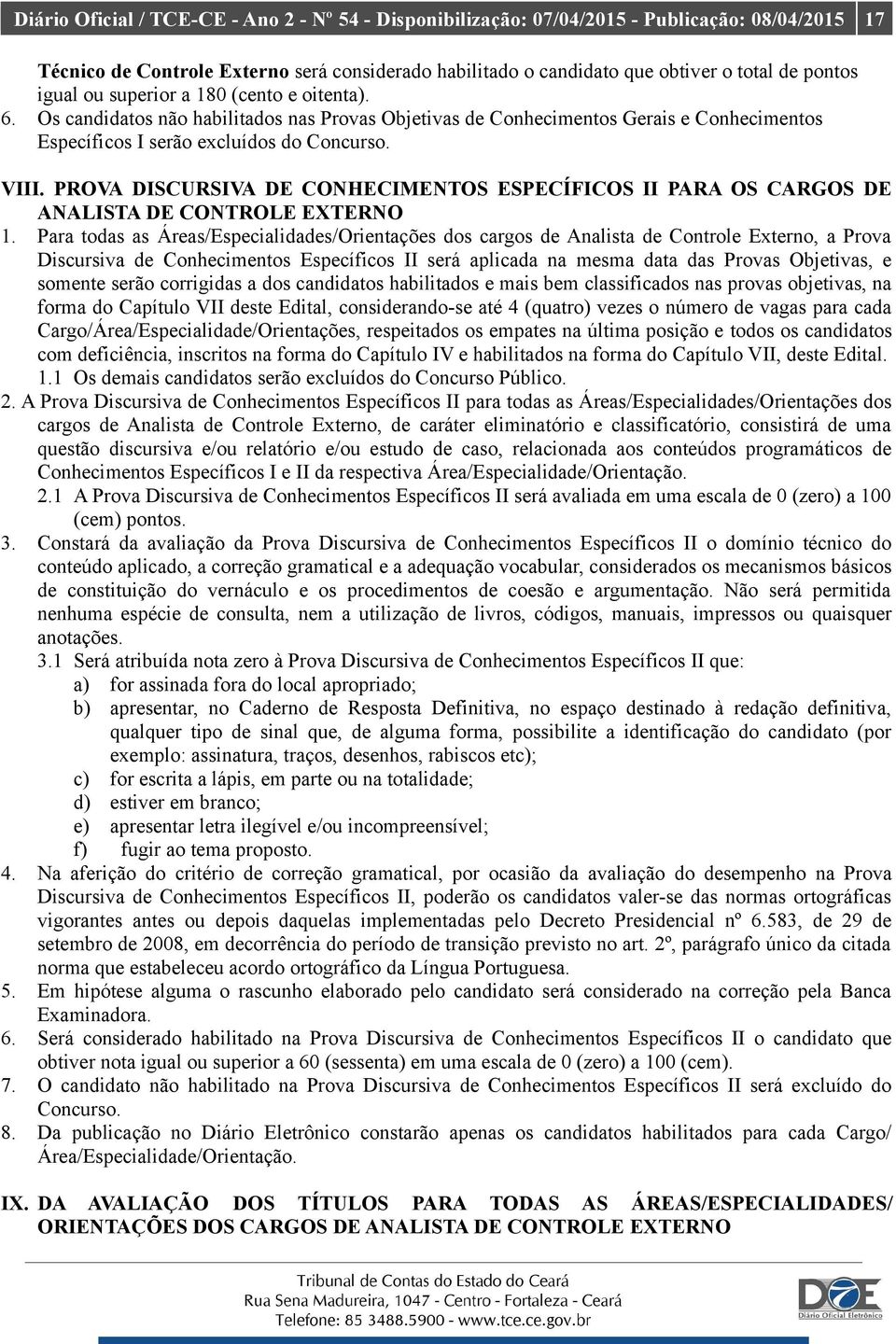 PROVA DISCURSIVA DE CONHECIMENTOS ESPECÍFICOS II PARA OS CARGOS DE ANALISTA DE CONTROLE EXTERNO 1.