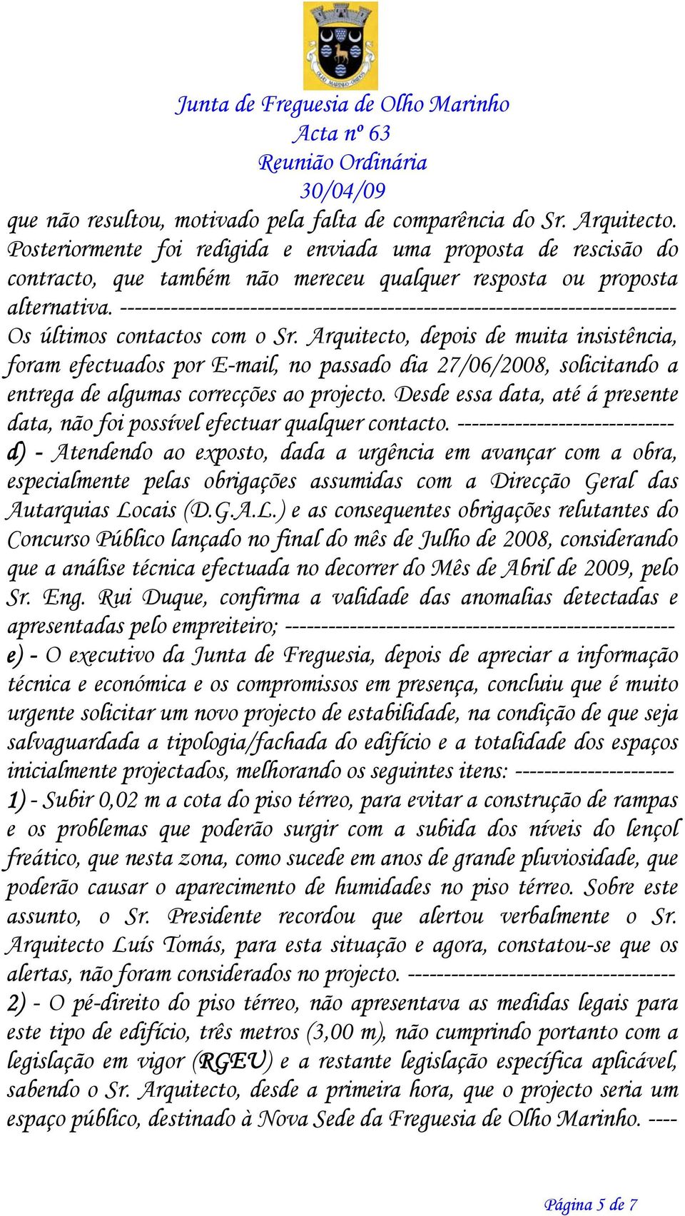 ----------------------------------------------------------------------------- Os últimos contactos com o Sr.