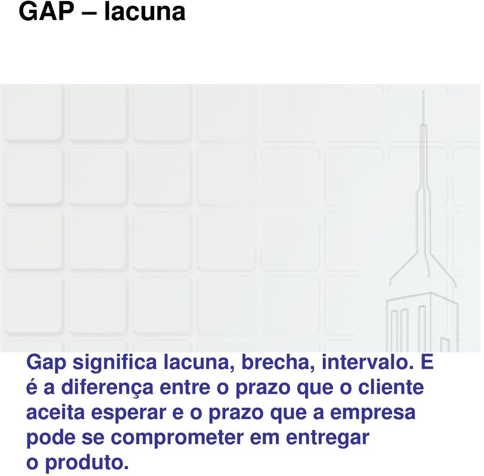 E é a diferença entre o prazo que o cliente