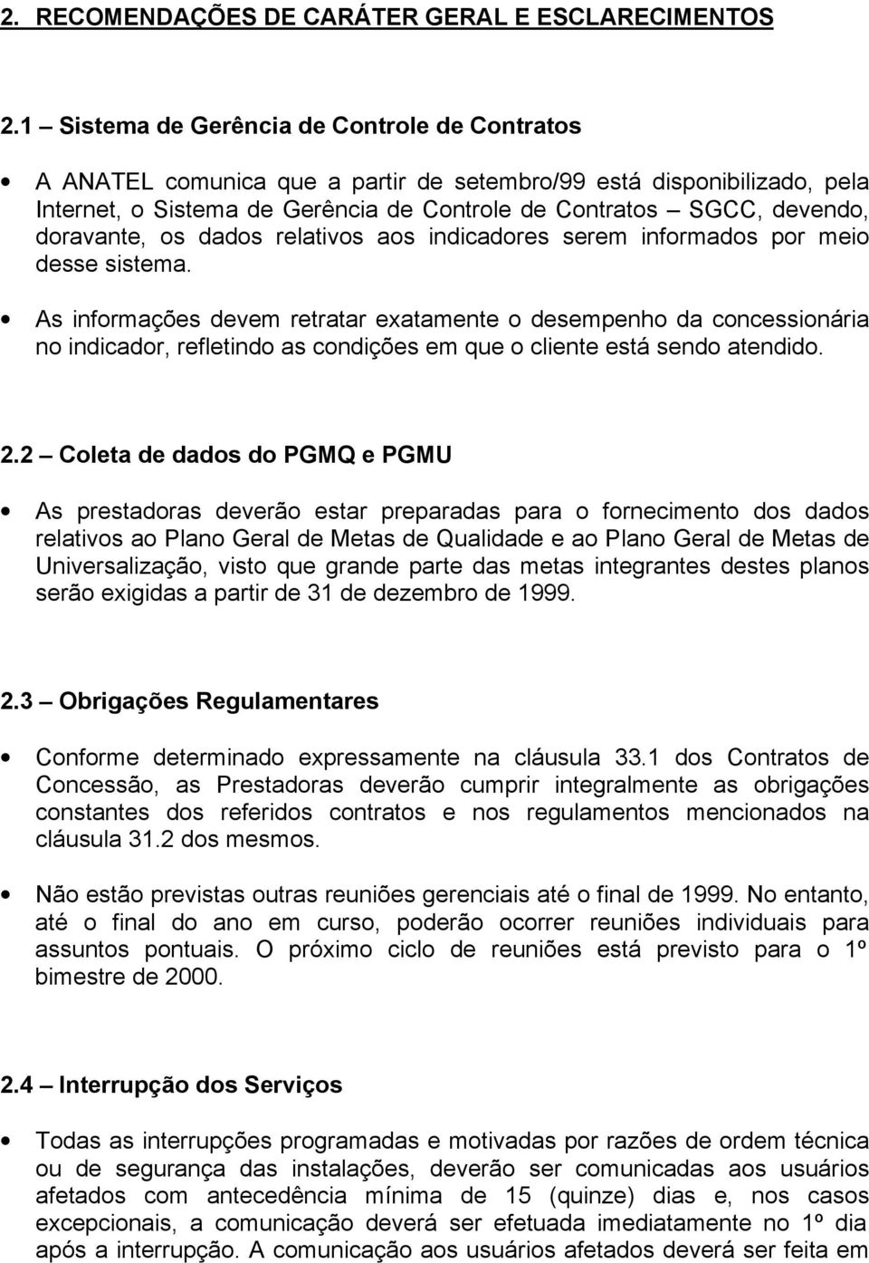 doravante, os dados relativos aos indicadores serem informados por meio desse sistema.