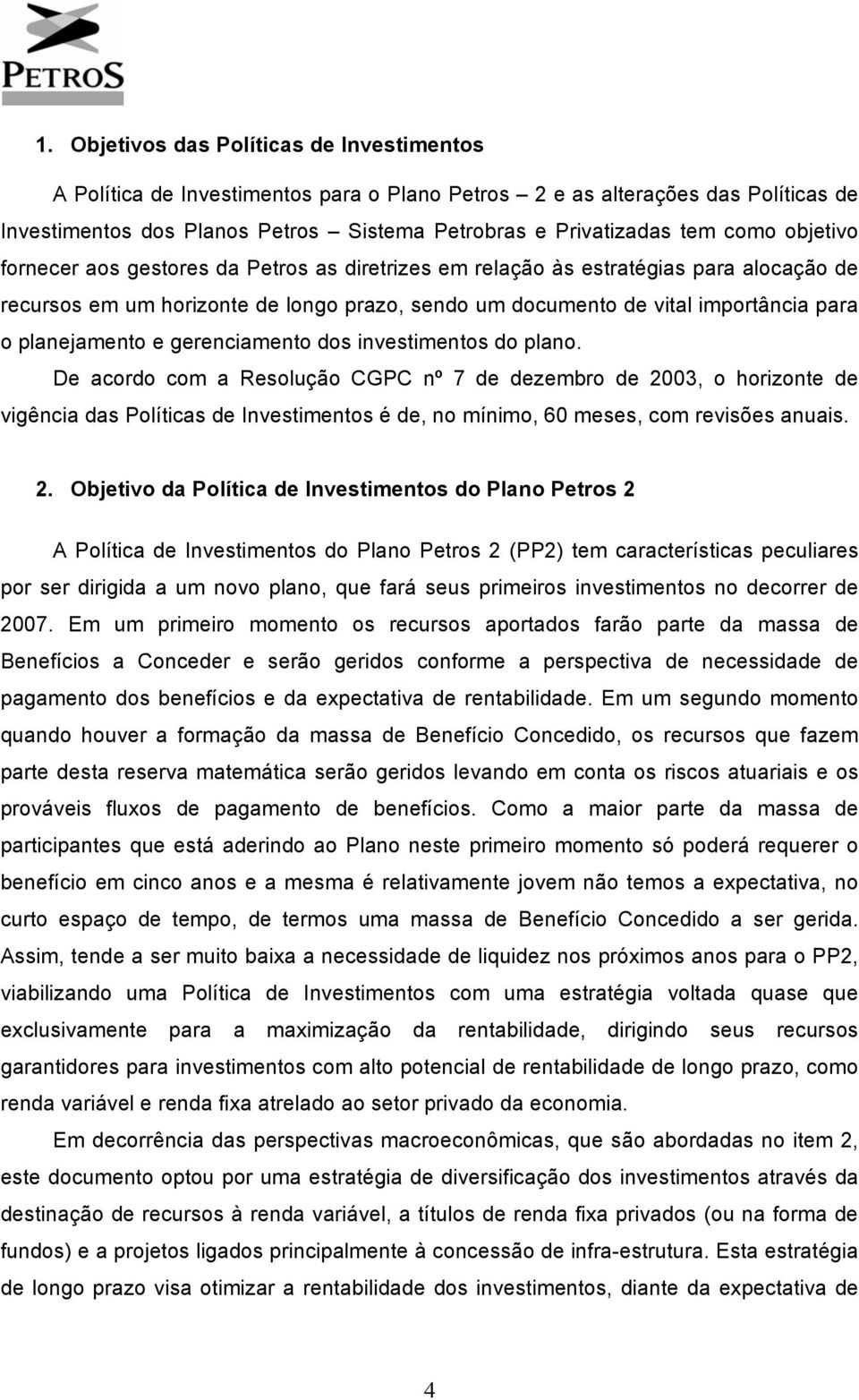 planejamento e gerenciamento dos investimentos do plano.