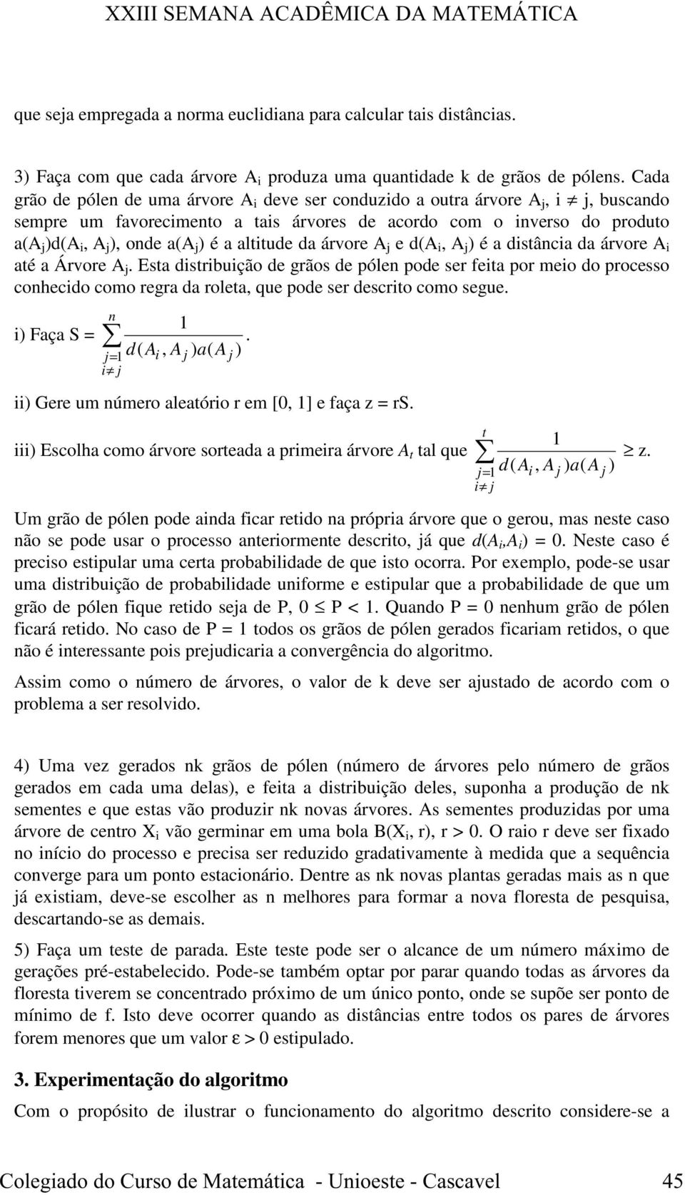 a altitude da árvore A j e d(a i, A j ) é a distância da árvore A i até a Árvore A j.