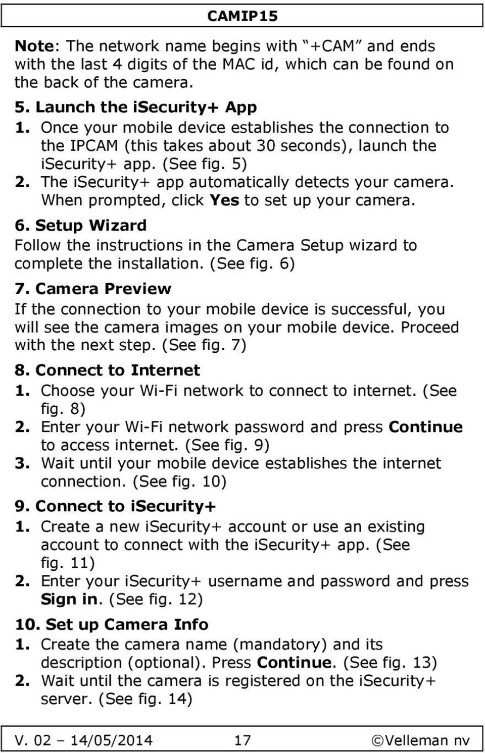 When prompted, click Yes to set up your camera. 6. Setup Wizard Follow the instructions in the Camera Setup wizard to complete the installation. (See fig. 6) 7.