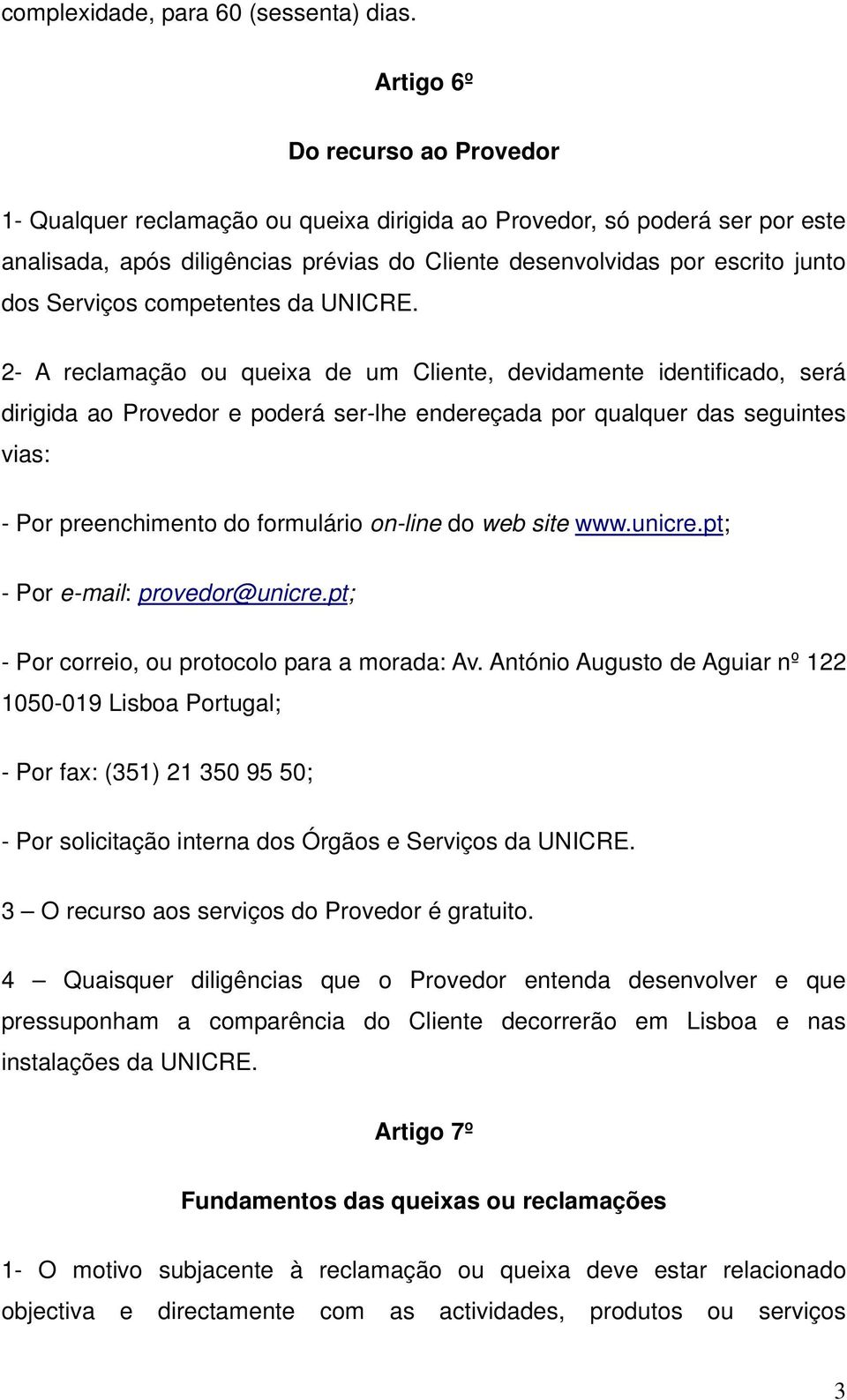 Serviços competentes da UNICRE.