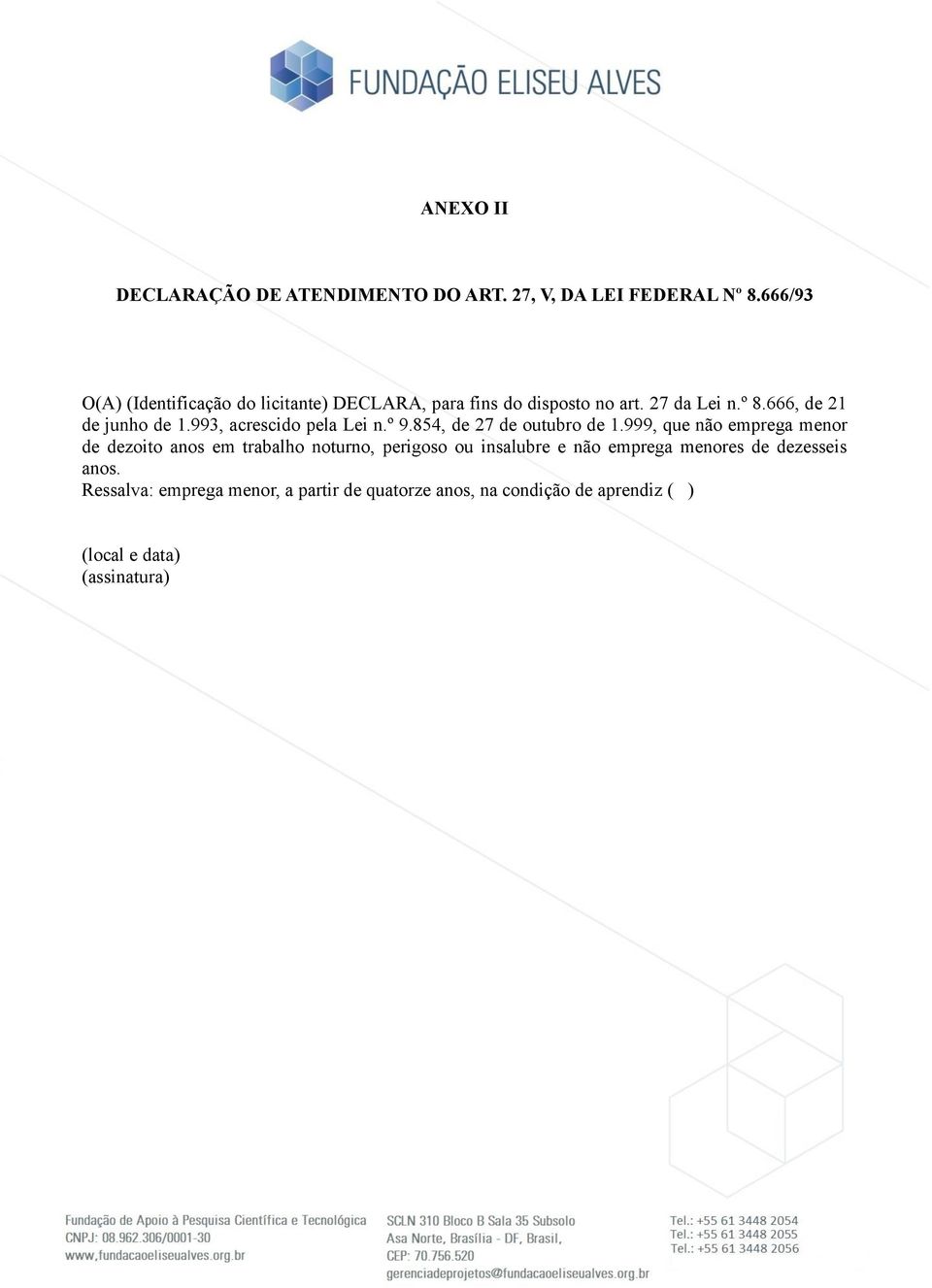 993, acrescido pela Lei n.º 9.854, de 27 de outubro de 1.