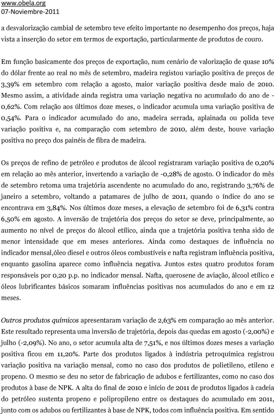 com relação a agosto, maior variação positiva desde maio de 2010. Mesmo assim, a atividade ainda registra uma variação negativa no acumulado do ano de - 0,62%.