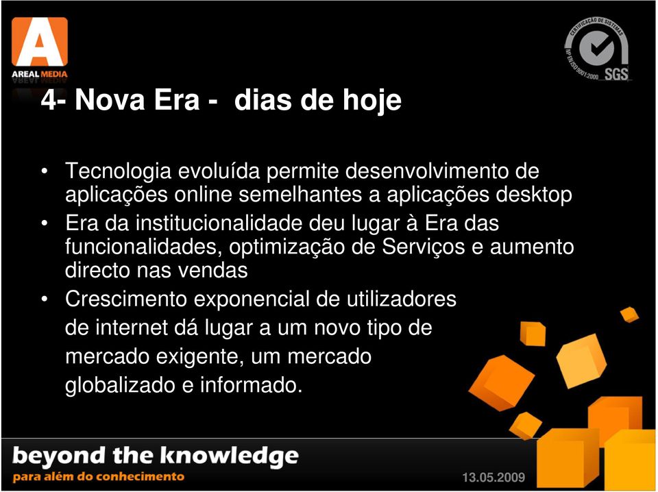 funcionalidades, optimização de Serviços e aumento directo nas vendas Crescimento exponencial