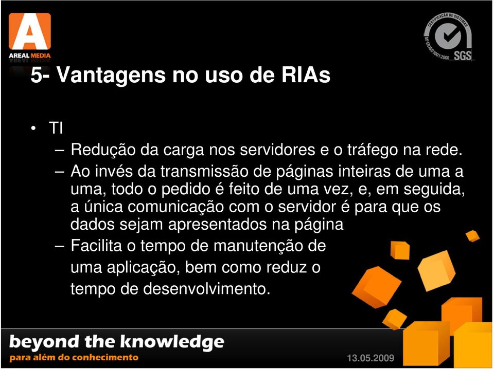 e, em seguida, a única comunicação com o servidor é para que os dados sejam apresentados na