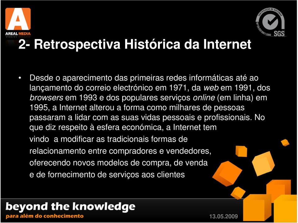 passaram a lidar com as suas vidas pessoais e profissionais.