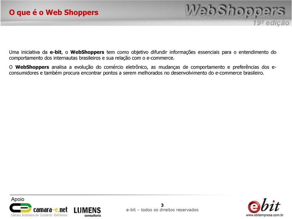 O WebShoppers analisa a evolução do comércio eletrônico, as mudanças de comportamento e preferências dos e-