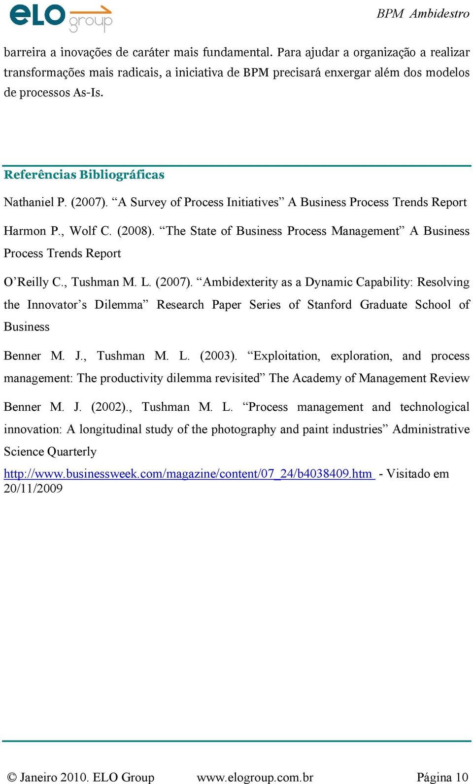 The State of Business Process Management A Business Process Trends Report O Reilly C., Tushman M. L. (2007).