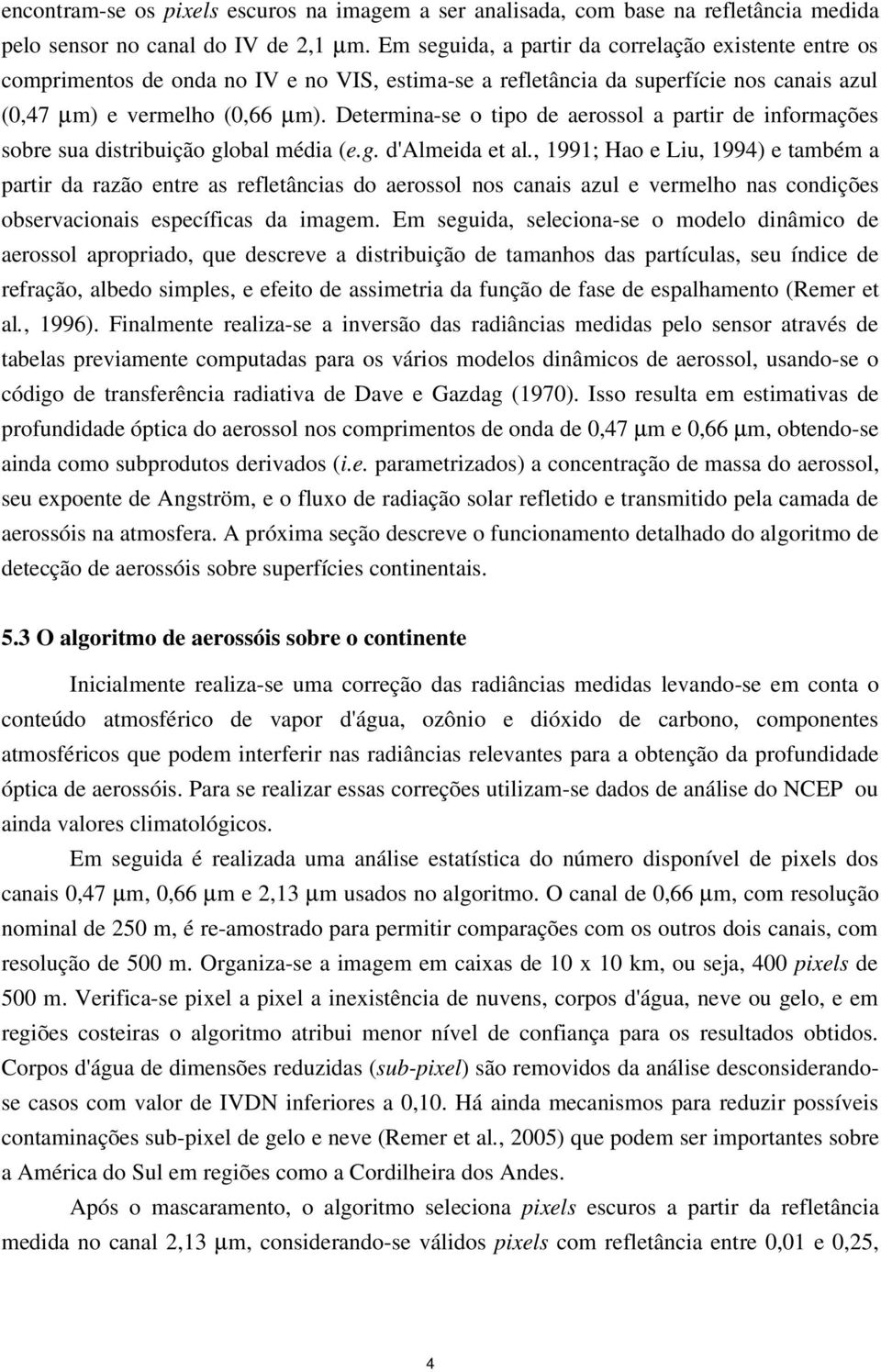 Determina se o tipo de aerossol a partir de informações sobre sua distribuição global média (e.g. d'almeida et al.