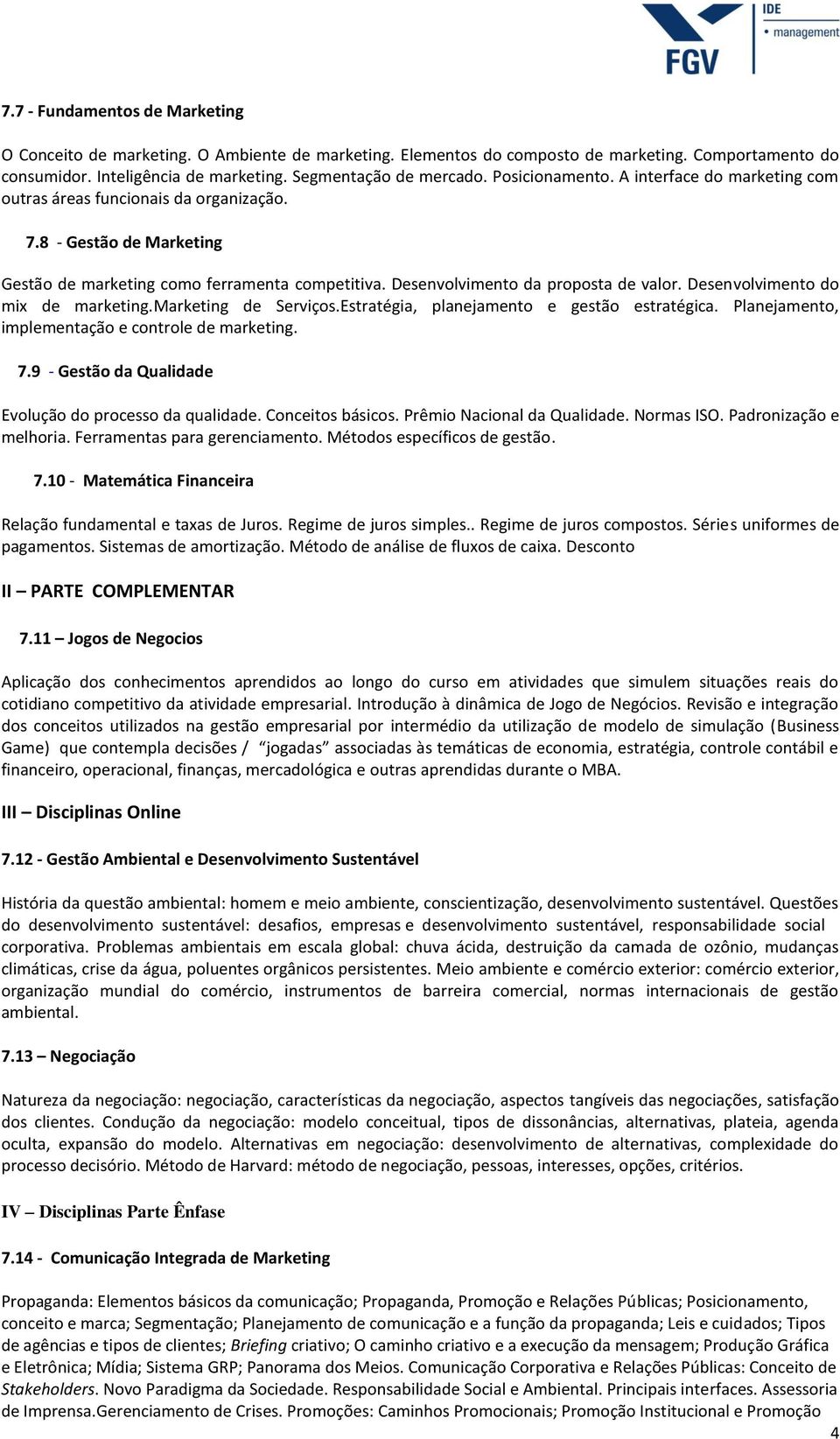 Desenvolvimento do mix de marketing.marketing de Serviços.Estratégia, planejamento e gestão estratégica. Planejamento, implementação e controle de marketing. 7.