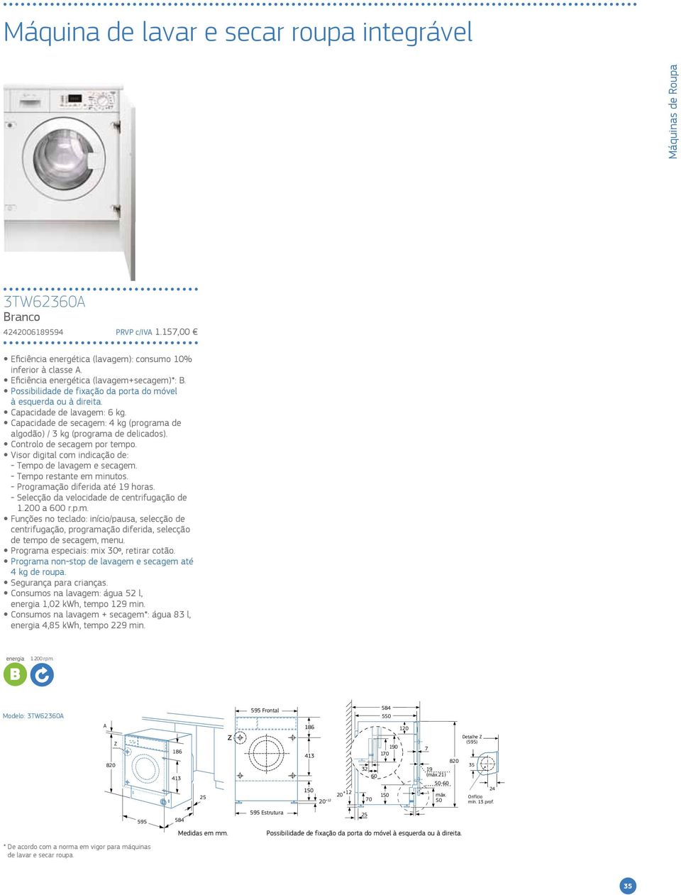 Capacidade de secagem: 4 kg (programa de algodão) / 3 kg (programa de delicados). Controlo de secagem por tempo. Visor digital com indicação de: - Tempo de lavagem e secagem.