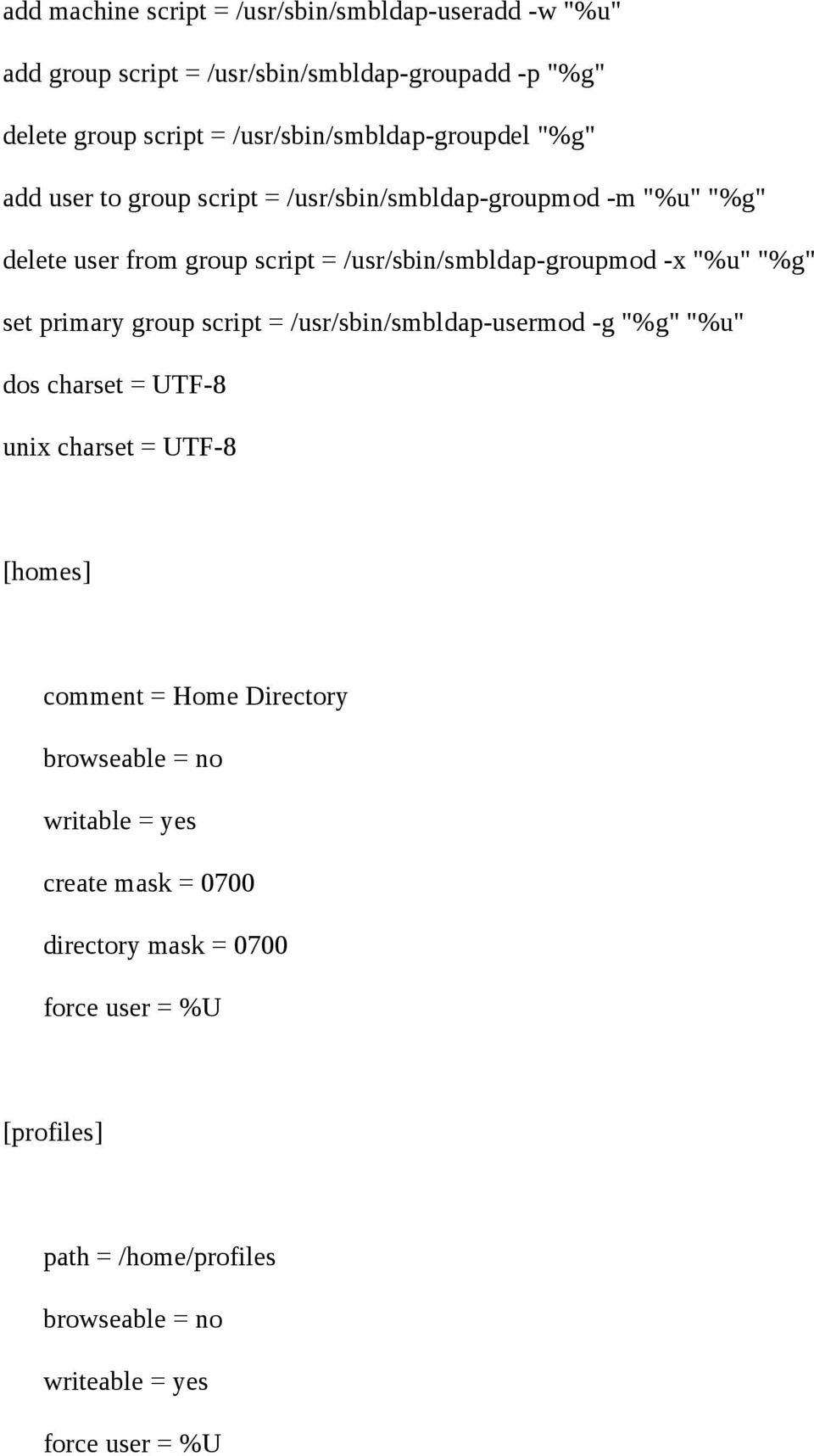 /usr/sbin/smbldap-groupmod -x "%u" "%g" set primary group script = /usr/sbin/smbldap-usermod -g "%g" "%u" dos charset = UTF-8 unix charset = UTF-8