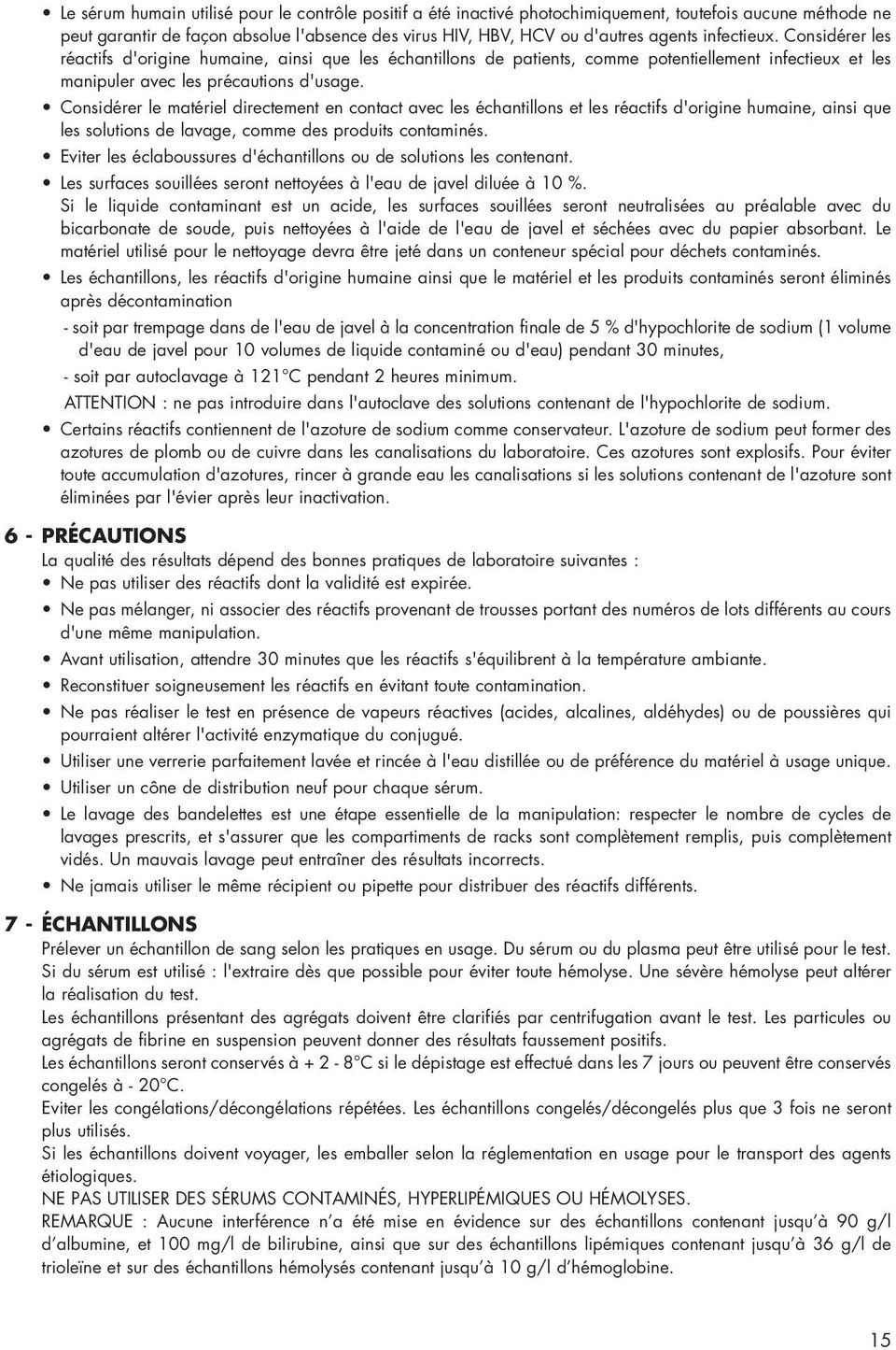 Considérer le matériel directement en contact avec les échantillons et les réactifs d'origine humaine, ainsi que les solutions de lavage, comme des produits contaminés.