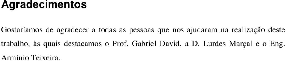 trabalho, às quais destacamos o Prof.