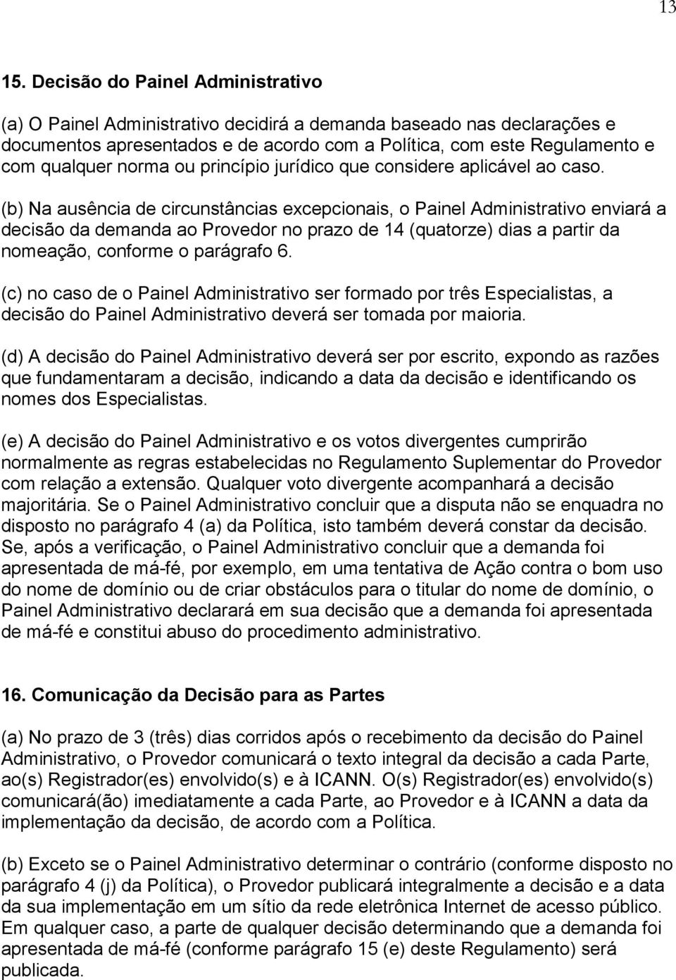 ou princípio jurídico que considere aplicável ao caso.