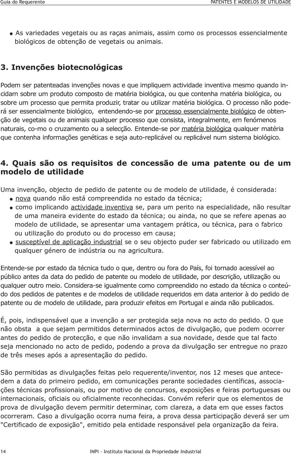 biológica, ou sobre um processo que permita produzir, tratar ou utilizar matéria biológica.