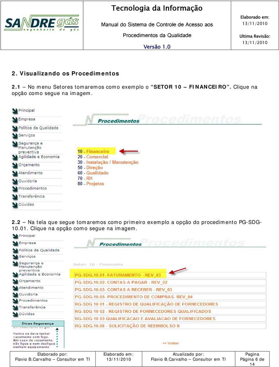 Clique na opção como segue na imagem. 2.