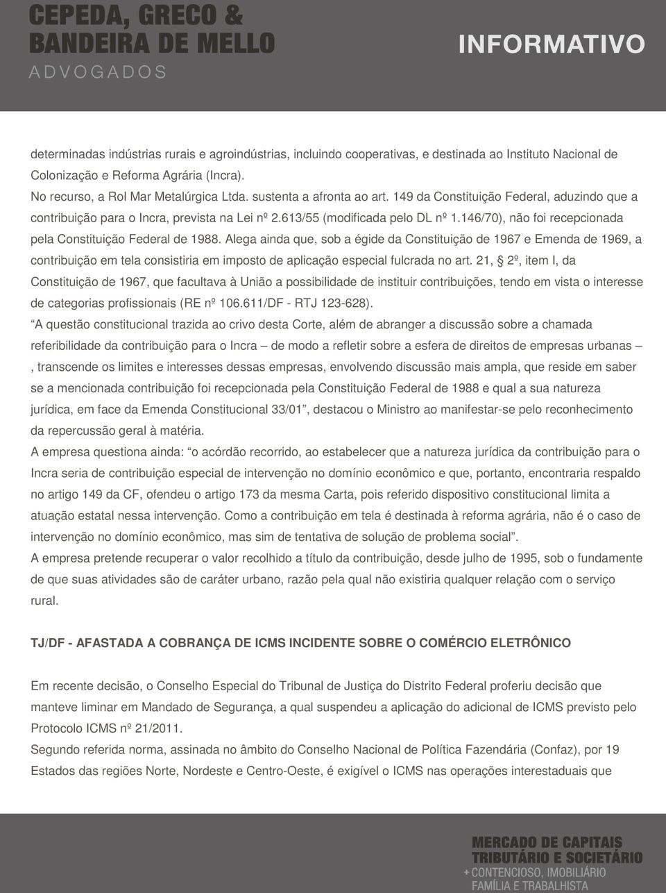 146/70), não foi recepcionada pela Constituição Federal de 1988.