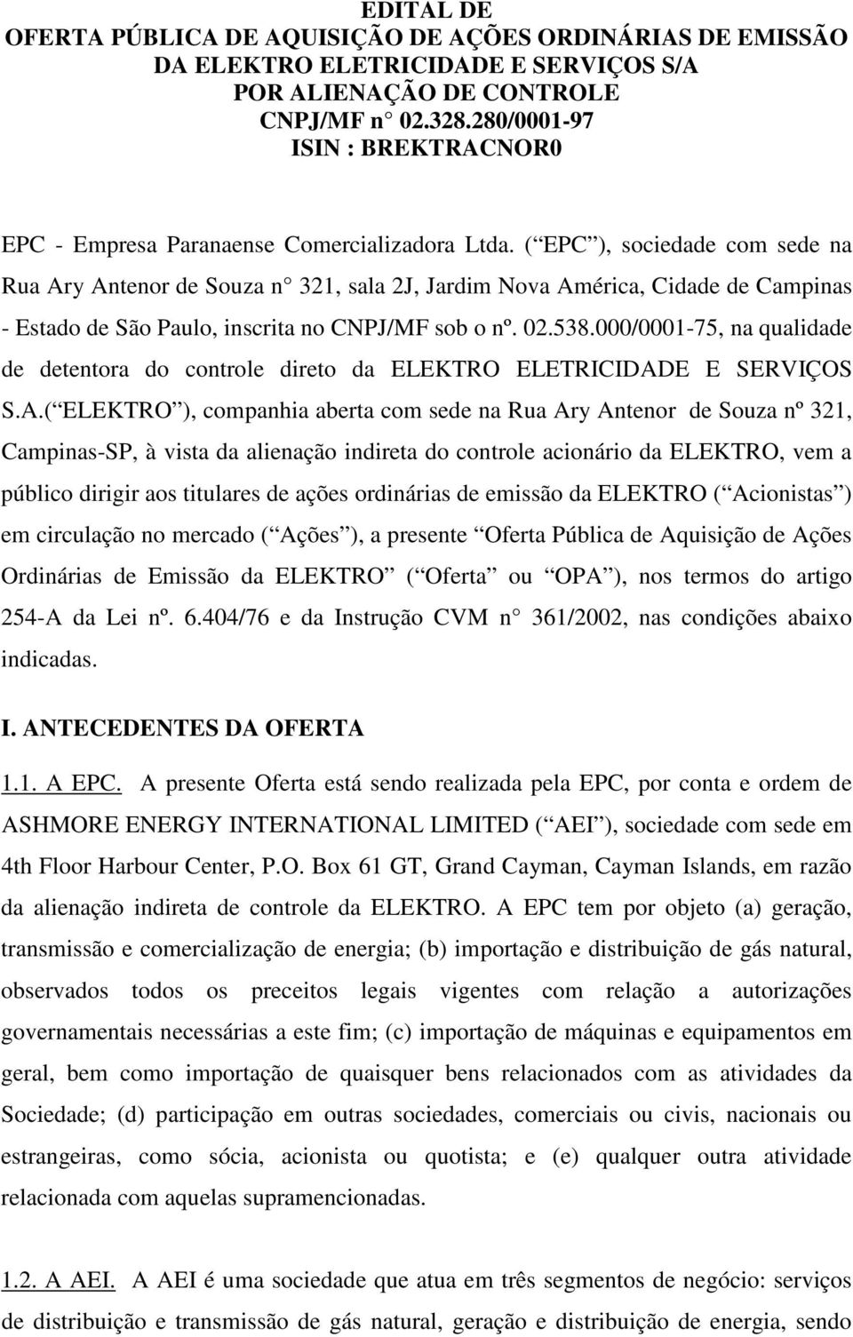 ( EPC ), sociedade com sede na Rua Ary Antenor de Souza n 321, sala 2J, Jardim Nova América, Cidade de Campinas - Estado de São Paulo, inscrita no CNPJ/MF sob o nº. 02.538.