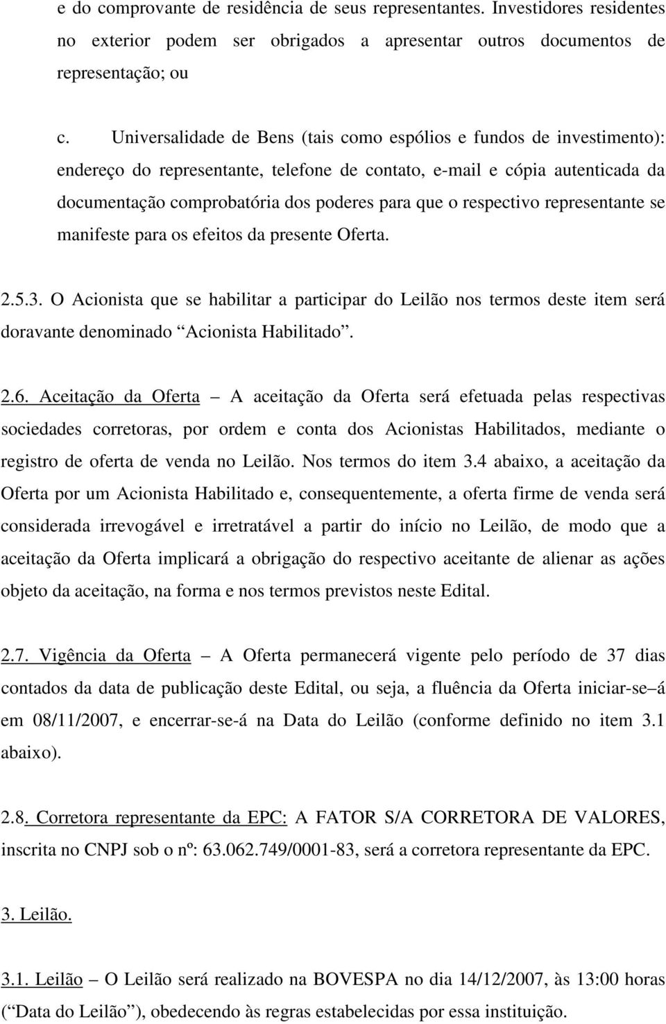 respectivo representante se manifeste para os efeitos da presente Oferta. 2.5.3.