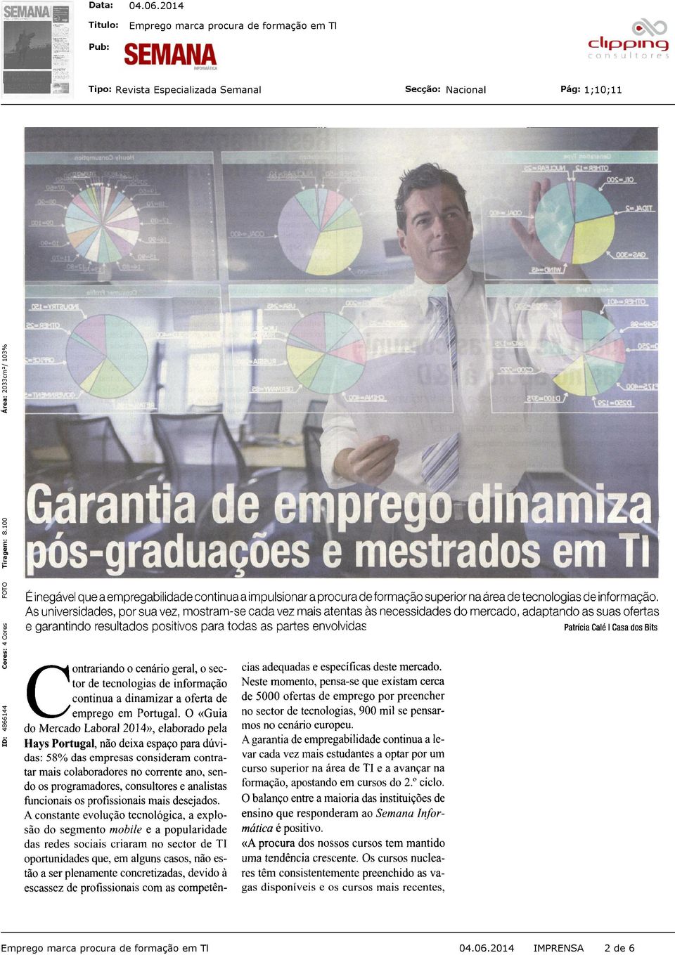 Casa dos Bits o cenário geral, o sector de tecnologias Contrariando de informação continua a dinamizar a oferta de emprego em Portugal.