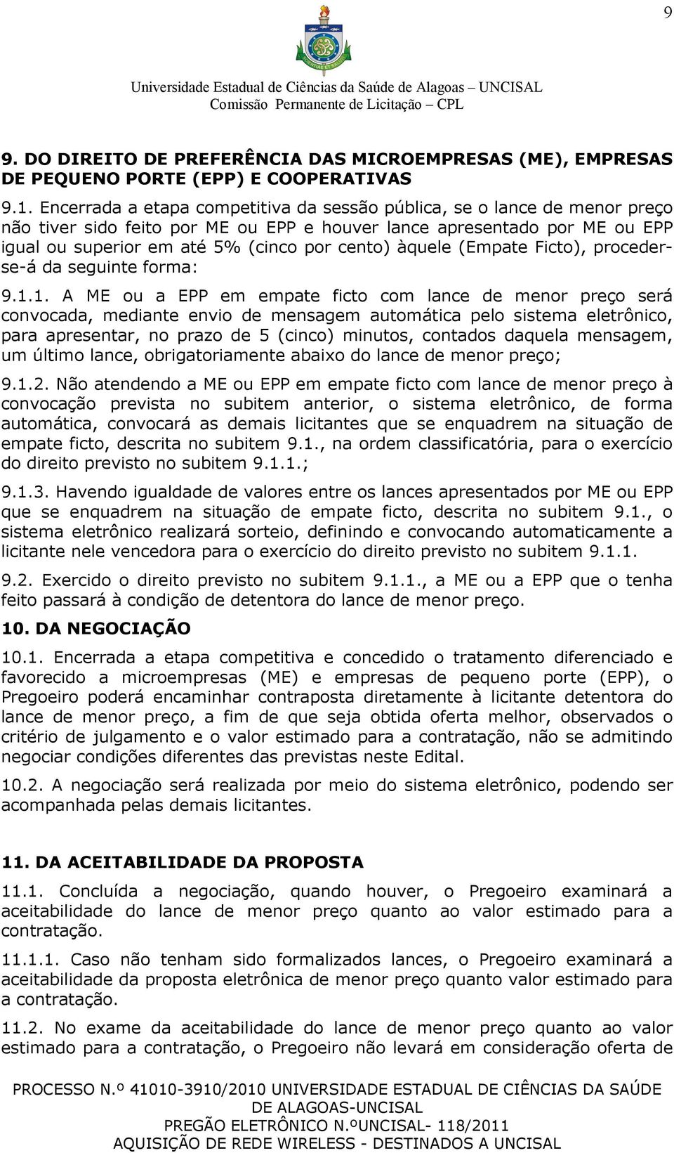 àquele (Empate Ficto), procederse-á da seguinte forma: 9.1.