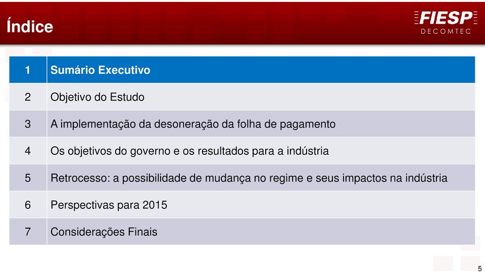 e os resultados para a indústria 5 Retrocesso: a possibilidade de mudança no