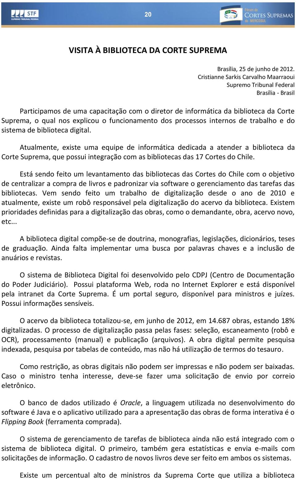 funcionamento dos processos internos de trabalho e do sistema de biblioteca digital.