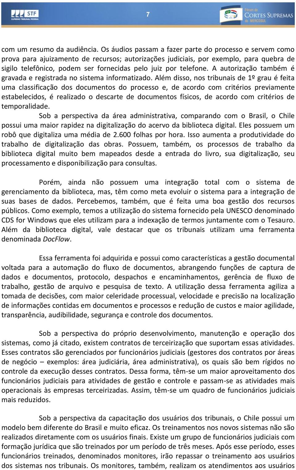 telefone. A autorização também é gravada e registrada no sistema informatizado.