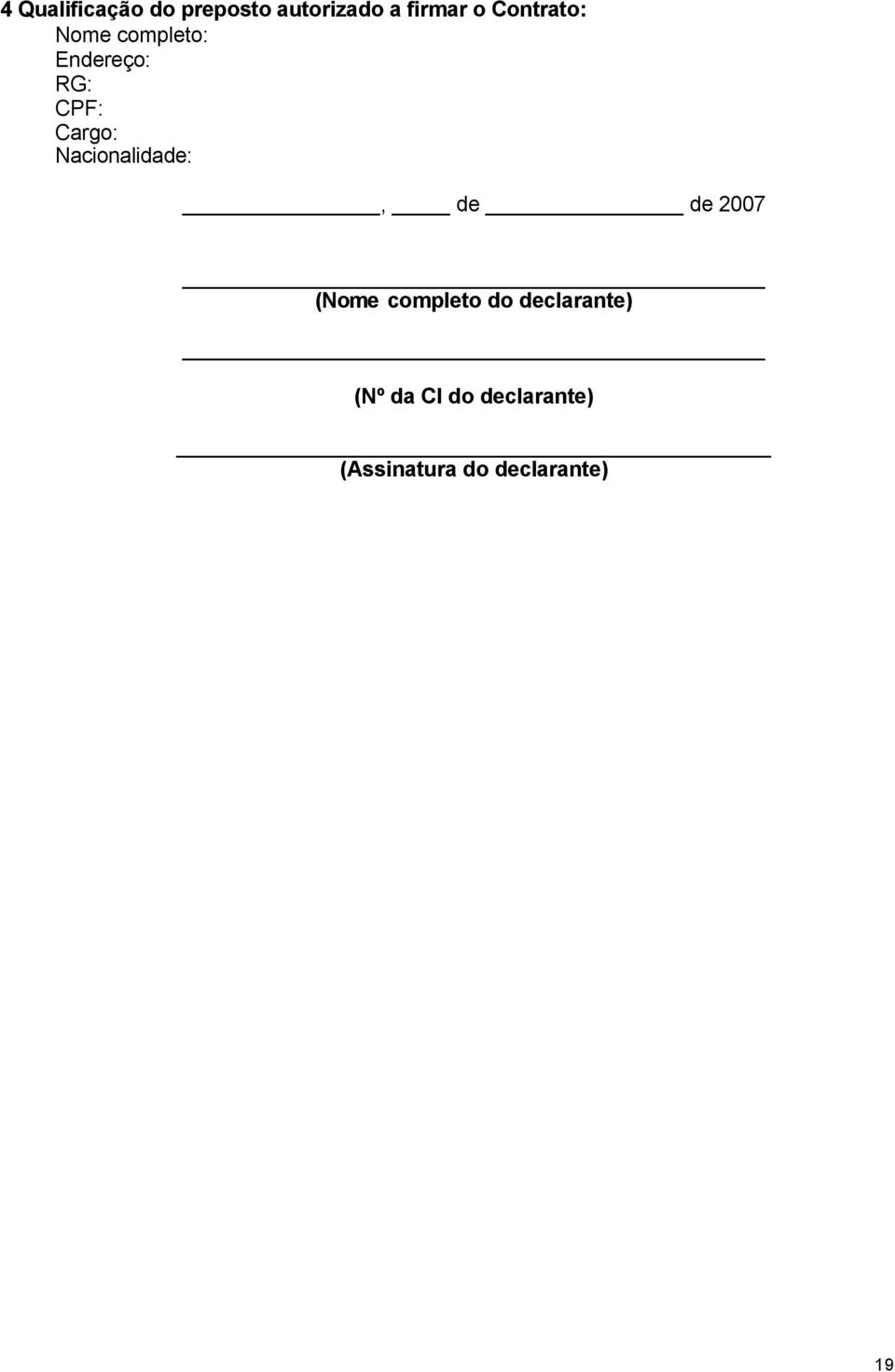 Nacionalidade:, de de 2007 (Nome completo do