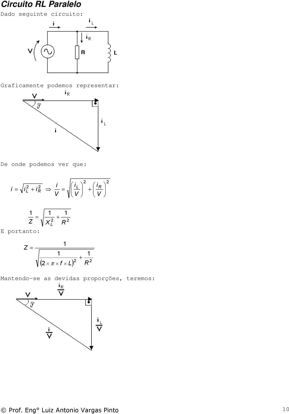 E portanto: ( ) π Mantendo-se as devdas