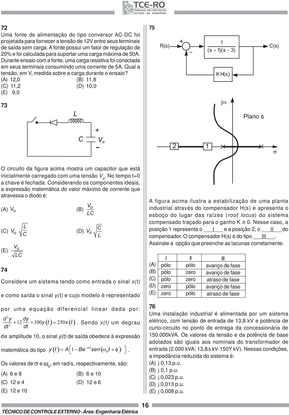 Durante ensaio com a fonte, uma carga resistiva foi conectada em seus terminais consumindo uma corrente de 5A. Qual a tensão, em V, medida sobre a carga durante o ensaio?