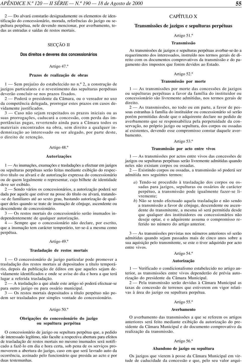 º 2, a construção de jazigos particulares e o revestimento das sepulturas perpétuas deverão concluir-se nos prazos fixados.