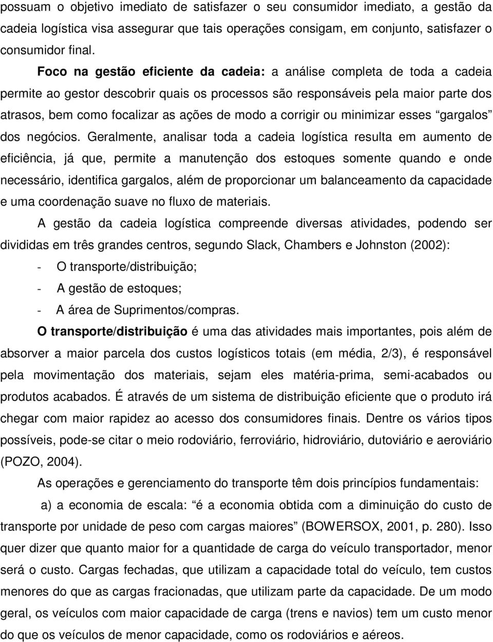 modo a corrigir ou minimizar esses gargalos dos negócios.